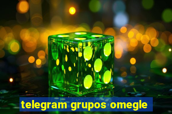 telegram grupos omegle